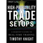 High-Probability Trade Setups: A Chartist�s Guide to Real-Time Trading - Hardcover
