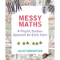 Messy Maths: A Playful, Outdoor Approach for Early Years - Paperback