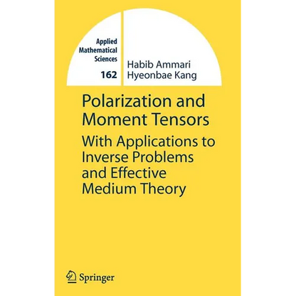 Polarization and Moment Tensors: With Applications to Inverse Problems and Effective Medium Theory - Hardcover