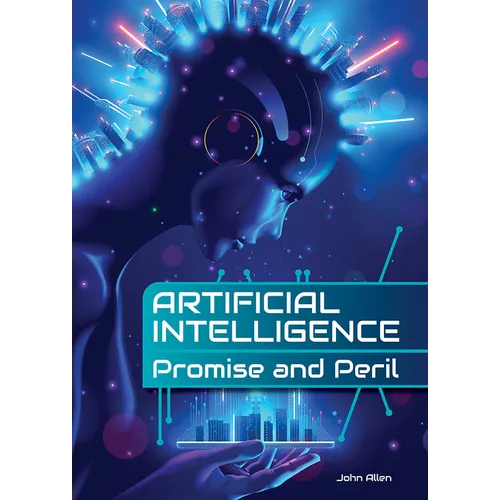 Artificial Intelligence: Promise and Peril - Hardcover