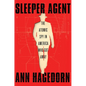 Sleeper Agent: The Atomic Spy in America Who Got Away - Hardcover