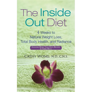 The Inside Out Diet: 4 Weeks to Natural Weight Loss, Total Body Health, and Radiance - Hardcover