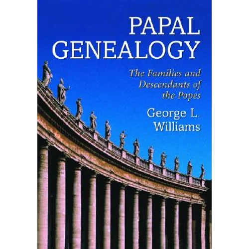 Papal Genealogy: The Families and Descendants of the Popes - Paperback