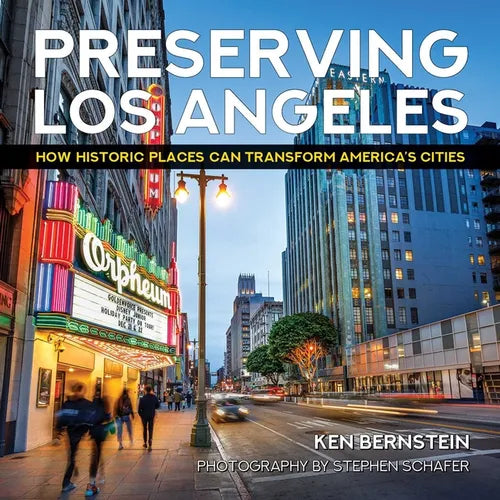 Preserving Los Angeles: How Historic Places Can Transform America's Cities - Hardcover