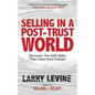 Selling in a Post-Trust World: Discover the Soft Skills That Yield Hard Dollars - Paperback