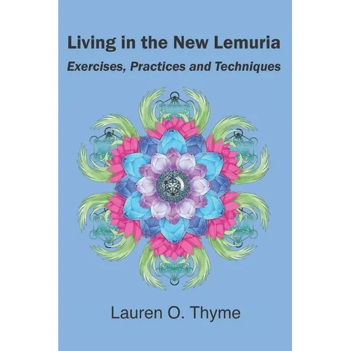 Living in the New Lemuria: Exercises, Practices and Techniques - Paperback