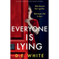 Everyone Is Lying: She knows he's guilty. Because she is too. - Paperback