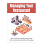 Managing Your Restaurant: How To Sail Your Restaurant Into The Path You Want And Get Out Of Troubles: Running A Restaurant For Dummies - Paperback