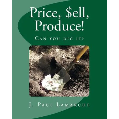 Price, $ell, Produce!: Can you dig it? - Paperback