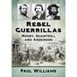 Rebel Guerrillas: Mosby, Quantrill and Anderson - Paperback