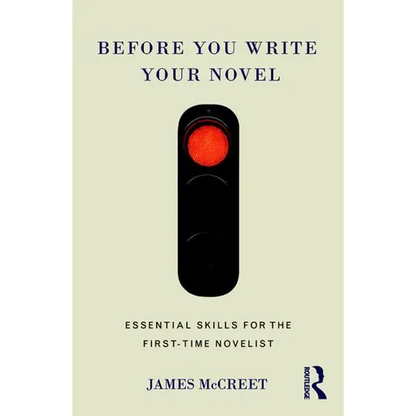 Before You Write Your Novel: Essential Skills for the First-time Novelist - Paperback