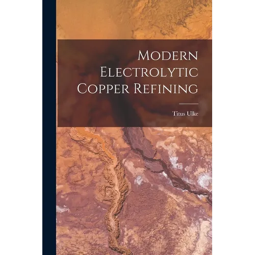 Modern Electrolytic Copper Refining - Paperback
