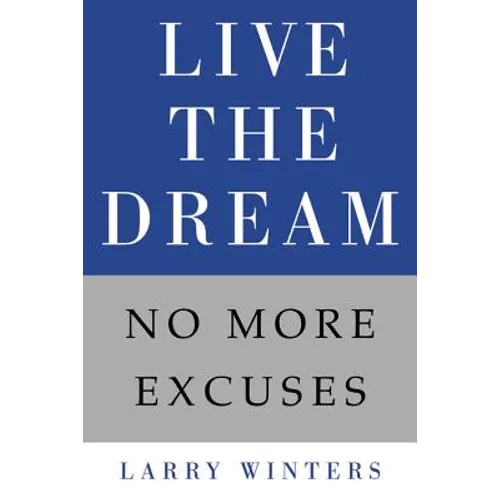 Live the Dream: No More Excuses - Hardcover