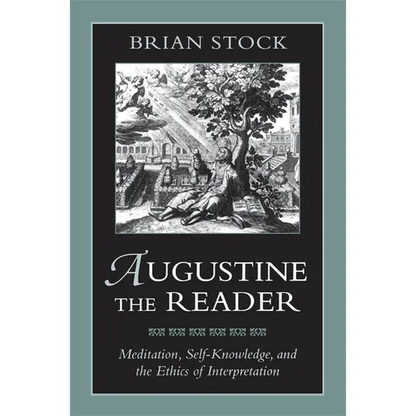 Augustine the Reader: Meditation, Self-Knowledge, and the Ethics of Interpretation - Paperback