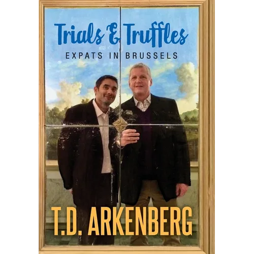 Trials & Truffles: Expats in Brussels - Hardcover