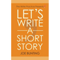 Let's Write a Short Story: How to Write and Submit a Short Story - Paperback