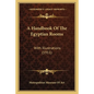 A Handbook Of The Egyptian Rooms: With Illustrations (1911) - Paperback