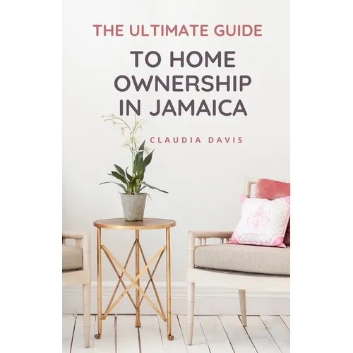 The Ultimate Guide to Homeownership in Jamaica - Paperback