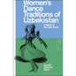 Women's Dance Traditions of Uzbekistan: Legacy of the Silk Road - Hardcover