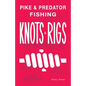 Pike & Predator Fishing Knots and Rigs - Paperback