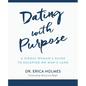 Dating with Purpose: A Single Woman's Guide to Escaping No Man's Land - Paperback