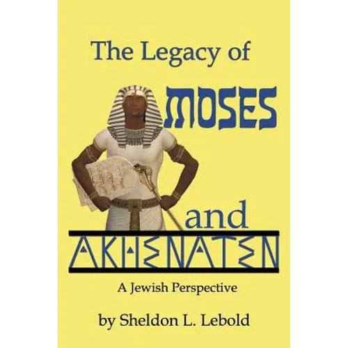 The Legacy of Moses and Akhenaten - Paperback