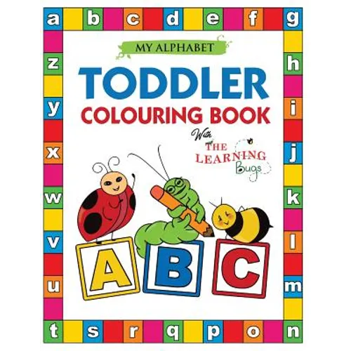 My Alphabet Toddler Colouring Book with The Learning Bugs: Fun Colouring Books for Toddlers & Kids Ages 2, 3, 4 & 5 - Teaches ABC, Letters & Words for - Paperback