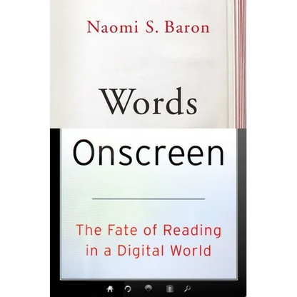 Words Onscreen: The Fate of Reading in a Digital World - Hardcover