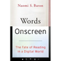 Words Onscreen: The Fate of Reading in a Digital World - Hardcover