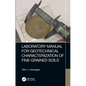 Laboratory Manual for Geotechnical Characterization of Fine-Grained Soils - Hardcover