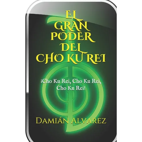 El Gran Poder del CHO KU REI: ¡Cho Ku Rei, Cho Ku Rei, Cho, Ku Rei! - Paperback