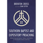Southern Baptist and Expository Preaching: Biblical Interpretation, Values, and Politics in Twentieth-Century America - Hardcover