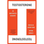 Testosterone: An Unauthorized Biography - Paperback