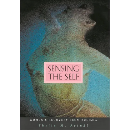 Sensing the Self: Women's Recovery from Bulimia - Paperback