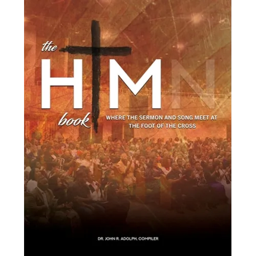 The HIM Book: Where the Sermon and Song Meet at the Foot of the Cross - Paperback