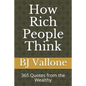 How Rich People Think: 365 Quotes from the Wealthy - Paperback