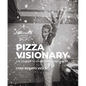 Pizza Visionary: The Journey to an Extraordinary Brand - Hardcover