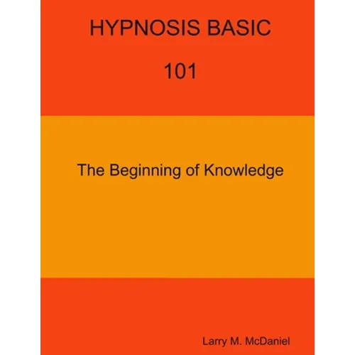HYPNOSIS BASIC -101 - The Beginning of Knowledge - Paperback