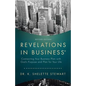 Revelations in Business: Connecting Your Business Plan with God'S Purpose and Plan for Your Life - Paperback