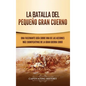 La Batalla del Pequeño Gran Cuerno: Una Fascinante Guía sobre una de las Acciones Más Significativas de la Gran Guerra Sioux - Hardcover