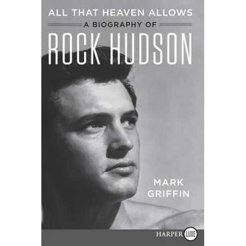 All That Heaven Allows: A Biography of Rock Hudson - Paperback