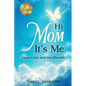 Hi Mom, It's Me: Hope, Love, and the Afterlife - Paperback