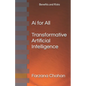 AI for All: Transformative Artificial Intelligence, with Benefits and Risks - Paperback