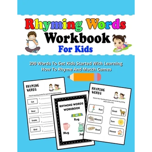 Rhyming Words Workbooks For Kids: Preschoolers And Kindergarten Rhyming Workbooks, Rhyming Workbooks For kids To Get Started With Learning How To Rhym - Paperback