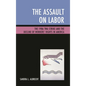 The Assault on Labor: The 1986 TWA Strike and the Decline of Workers' Rights in America - Paperback