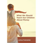 What We Should Teach Our Children About Money: A Guide for Everyone Covering the Basics of Personal Finance - Paperback