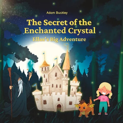 The Secret of the Enchanted Crystal: Ella's Big Adventure - Paperback