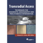 Transradial Access: Techniques for Diagnostic Angiography and Percutaneous Intervention - Hardcover