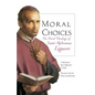 Moral Choices: The Moral Theology of St. Alphonsus Liguori - Paperback
