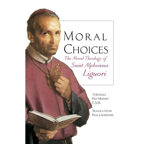 Moral Choices: The Moral Theology of St. Alphonsus Liguori - Paperback